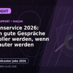 Kundenservice 2026: Warum gute Gespräche wertvoller werden, wenn Bots lauter werden: Der Karriere-Guide für Callcenter und Kundenservice