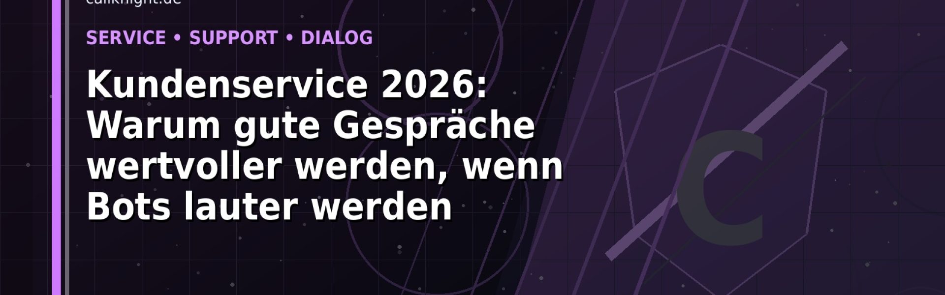 Kundenservice 2026: Warum gute Gespräche wertvoller werden, wenn Bots lauter werden: Der Karriere-Guide für Callcenter und Kundenservice