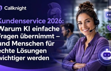 Kundenservice 2026: Warum KI einfache Fragen übernimmt – und Menschen für echte Lösungen wichtiger werden